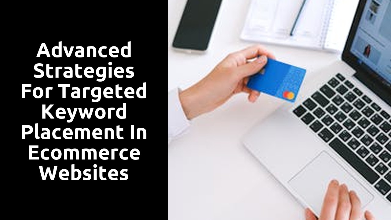 Advanced Strategies for Targeted Keyword Placement in Ecommerce Websites