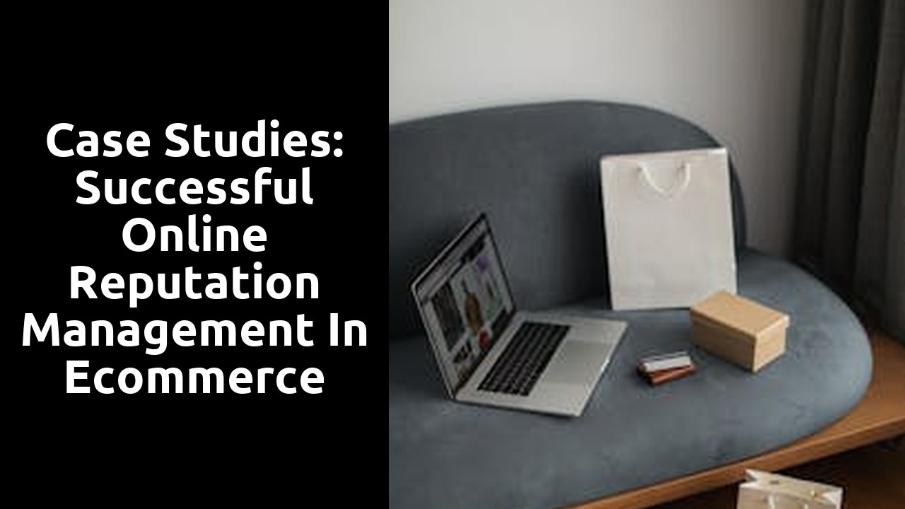 Case Studies: Successful Online Reputation Management in Ecommerce