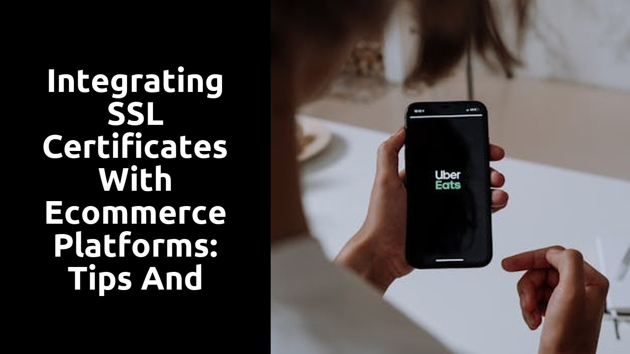 Integrating SSL Certificates with Ecommerce Platforms: Tips and Tricks