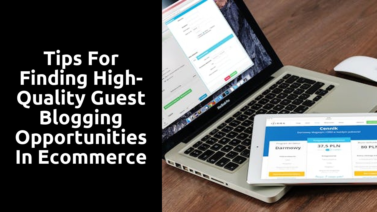 Tips for Finding High-Quality Guest Blogging Opportunities in Ecommerce