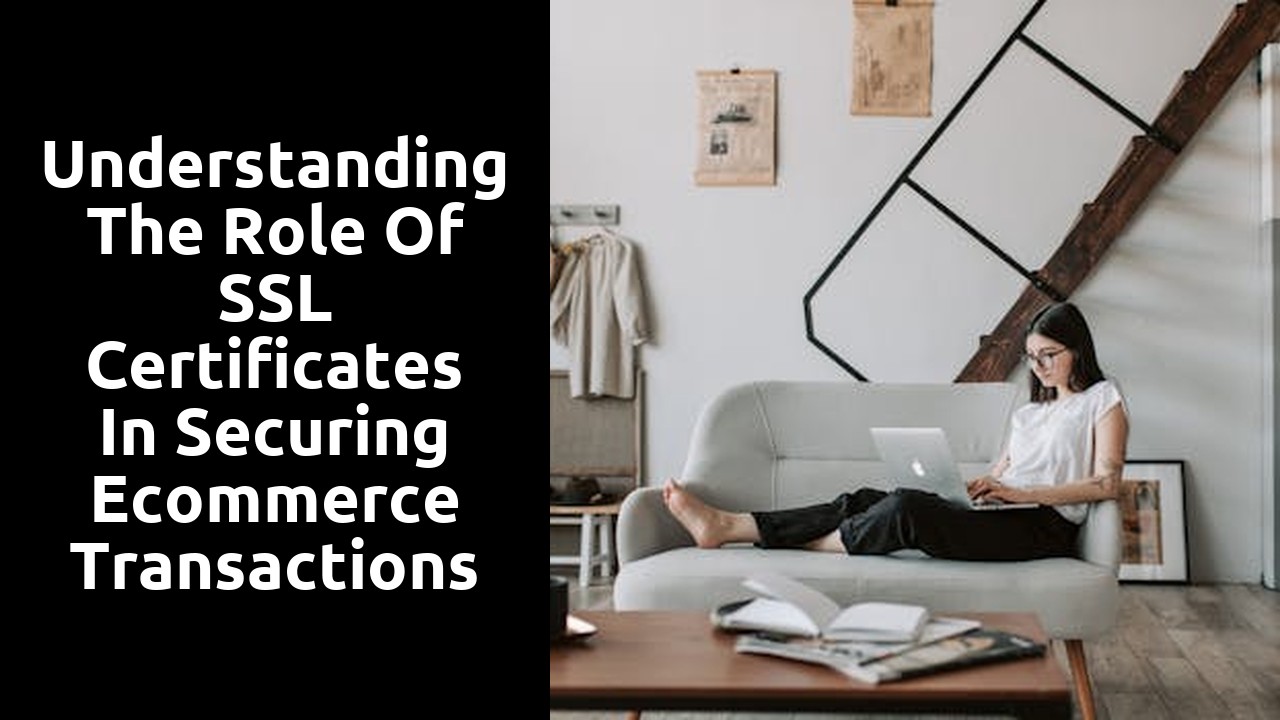 Understanding the Role of SSL Certificates in Securing Ecommerce Transactions