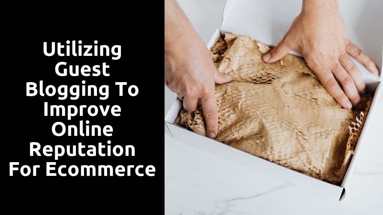 Utilizing Guest Blogging to Improve Online Reputation for Ecommerce Sites